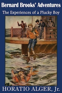 Bernard Brooks' Adventures, The Experience of a Plucky Boy