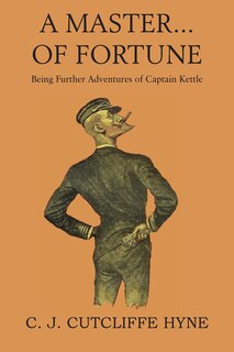 Front cover_A Master of Fortune, Being Further Adventures of Captain Kettle