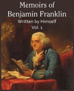 Couverture_Memoirs of Benjamin Franklin; Written by Himself Vol. 1