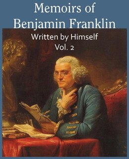 Couverture_Memoirs of Benjamin Franklin; Written by Himself Vol. 2