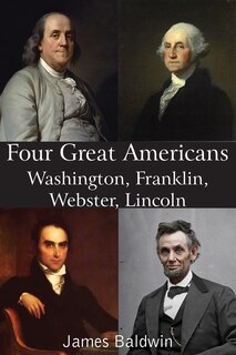 Couverture_Four Great Americans Washington, Franklin, Webster, Lincoln