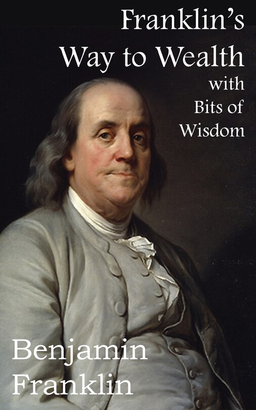 Front cover_Franklin's Way to Wealth, with Selected Bits of Wisdom