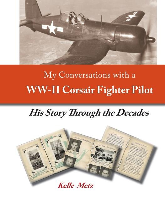 Couverture_My Conversations with a WW-II Corsair Fighter Pilot - His Story Through the Decades