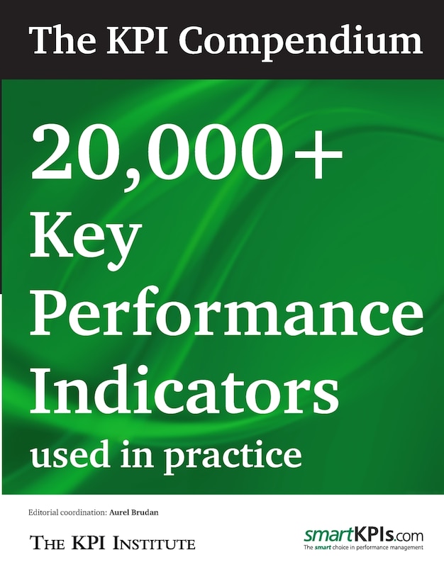 The Kpi Compendium: 20,000 Key Performance Indicators Used In Practice