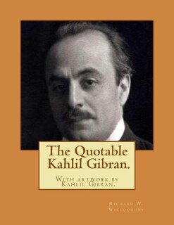 Couverture_The Quotable Kahlil Gibran.With artwork by Kahlil Gibran.