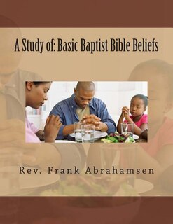 A Study Of: Basic Baptist Bible Beliefs
