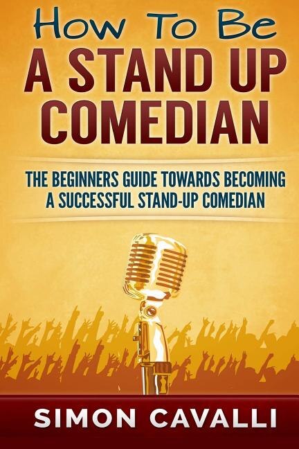 Front cover_How To Be A Stand Up Comedian