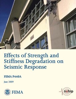 Couverture_Effects of Strength and Stiffness Degradation on Seismic Response (FEMA P440A / June 2009)