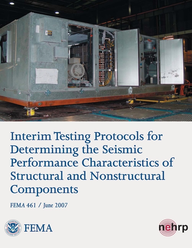 Couverture_Interim Testing Protocols for Determining the Seismic Performance Characteristics of Structural and Nonstructural Components (FEMA 461 / June 2007)