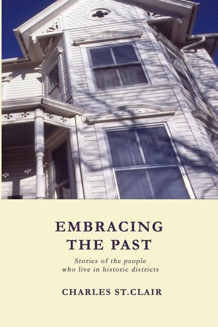 Embracing the Past: Stories of the people who live in historic districts