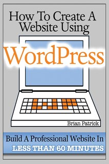 Front cover_How To Create A Website Using Wordpress