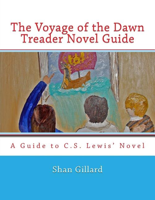 Front cover_The Voyage of the Dawn Treader Novel Guide