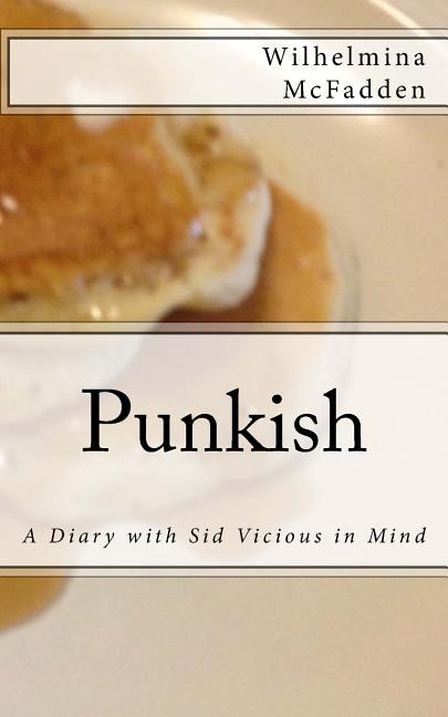 Punkish: A Diary With Sid Vicious in Mind