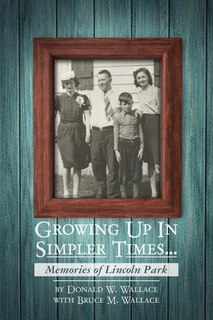 Couverture_Growing Up In Simpler Times...Memories of Lincoln Park