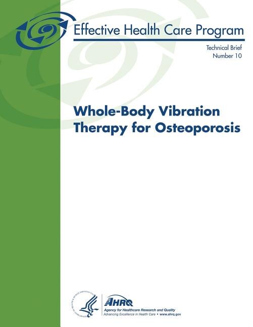 Whole-Body Vibration Therapy for Osteoporosis: Technical Brief Number 10