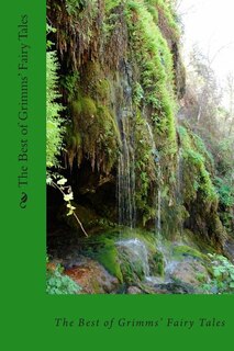 The Best of Grimms' Fairy Tales: featuring Snow White, Cinderella, Sleeping Beauty, Rumpelstiltskin, Rapunzel, Little Red Riding Hoo