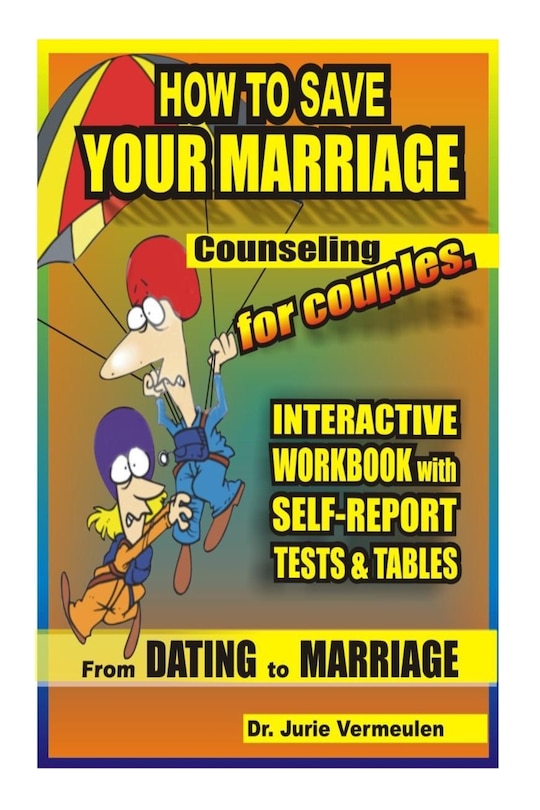 Front cover_How to save your marriage. Counseling for couples. Interactive workbook with self-report tests and tables. From dating to marriage