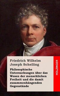 Front cover_Philosophische Untersuchungen &uuml;ber das Wesen der menschlichen Freiheit und die damit zusammenh&auml;ngenden Gegenst&auml;nde