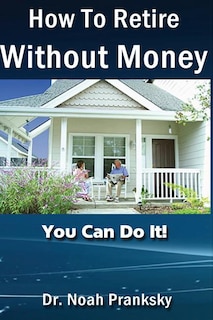 Front cover_How_To_Retire_Without_Money
