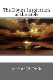 The Divine Inspiration of the Bible