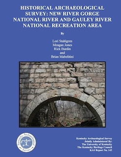 Historical Archaeological Survey: New River Gorge National River and Gauley River national Recreation area