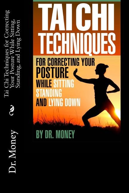 Couverture_Tai Chi Techniques For Correcting Your Posture While Sitting, Standing, and Lying Down