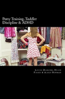 Front cover_Potty Training, Toddler Discipline & ADHD