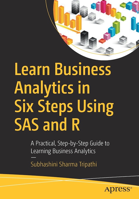Front cover_Learn Business Analytics In Six Steps Using Sas And R