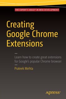Front cover_Creating Google Chrome Extensions