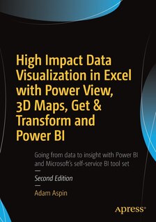 Couverture_High Impact Data Visualization In Excel With Power View, 3d Maps, Get And Transform And Power Bi