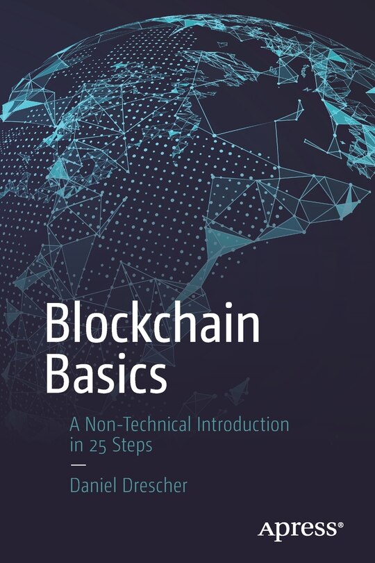 Blockchain Basics: A Non-technical Introduction In 25 Steps