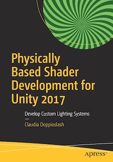 Front cover_Physically Based Shader Development For Unity 2017