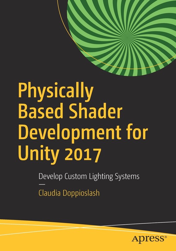 Front cover_Physically Based Shader Development For Unity 2017