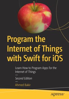 Front cover_Program The Internet Of Things With Swift For Ios