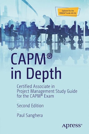 Capm In Depth: Certified Associate In Project Management Study Guide For The Capm Exam