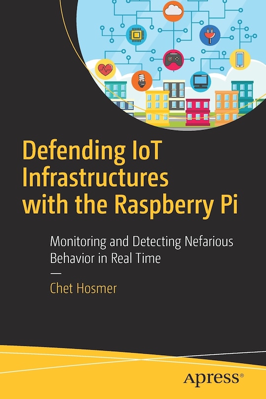 Front cover_Defending Iot Infrastructures With The Raspberry Pi