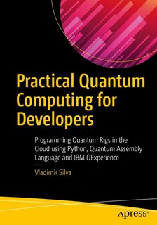 Front cover_Practical Quantum Computing For Developers