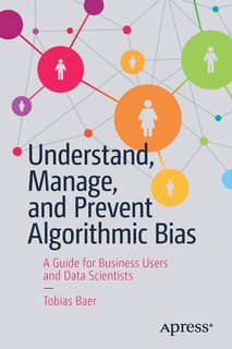 Front cover_Understand, Manage, And Prevent Algorithmic Bias