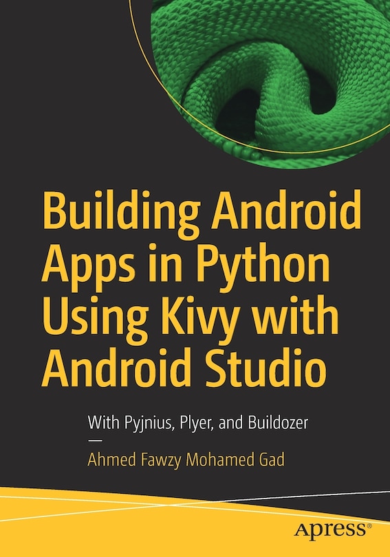 Front cover_Building Android Apps In Python Using Kivy With Android Studio