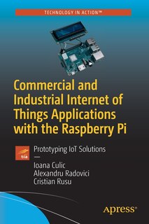 Couverture_Commercial And Industrial Internet Of Things Applications With The Raspberry Pi