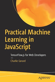 Front cover_Practical Machine Learning In Javascript
