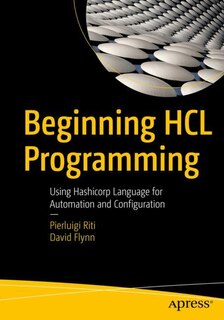 Beginning Hcl Programming: Using Hashicorp Language For Automation And Configuration