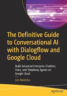 Front cover_The Definitive Guide to Conversational AI with Dialogflow and Google Cloud