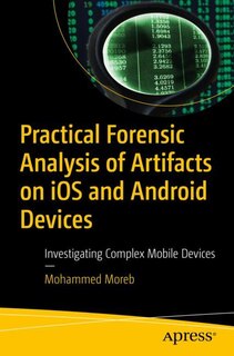 Couverture_Practical Forensic Analysis Of Artifacts On Ios And Android Devices