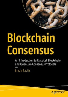 Blockchain Consensus: An Introduction to Classical, Blockchain, and Quantum Consensus Protocols