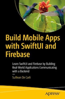Front cover_Build Mobile Apps with SwiftUI and Firebase