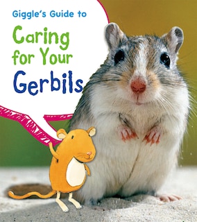 Giggle's Guide to Caring for Your Gerbils