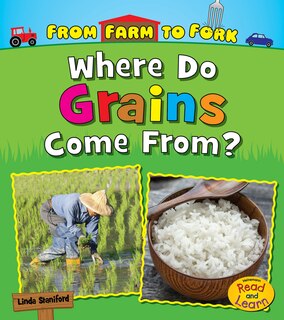 Front cover_Where Do Grains Come From?