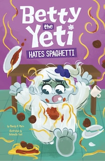 Couverture_Betty the Yeti Hates Spaghetti