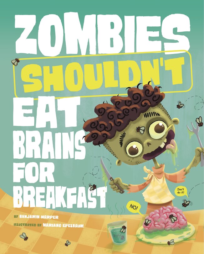 Front cover_Zombies Shouldn't Eat Brains for Breakfast